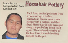 Load image into Gallery viewer, COLORED HORSEHAIR POTTERY - IZACK JOE